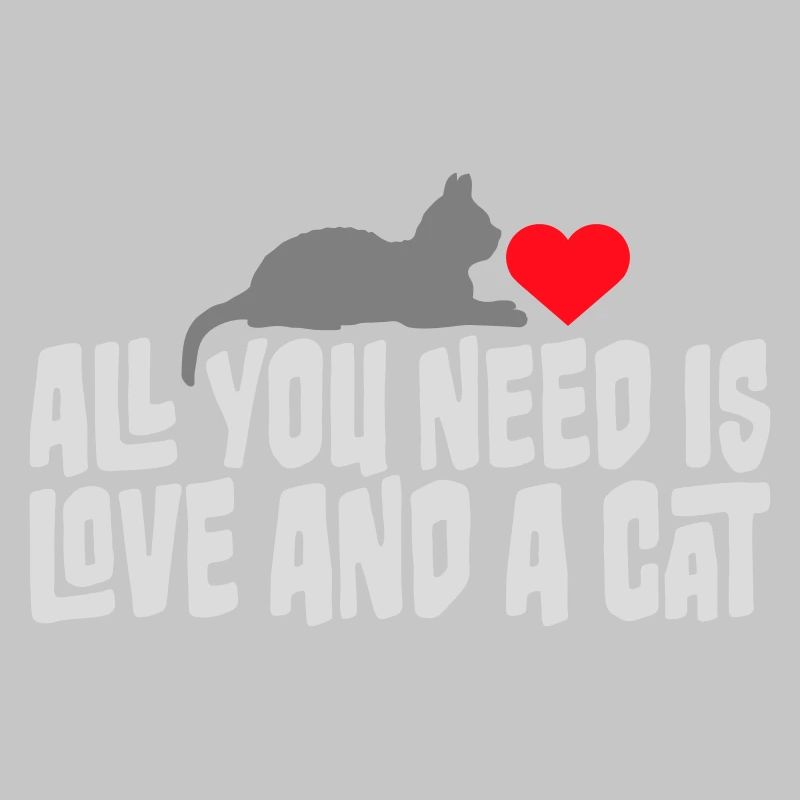 All You Need Is Love And A Cat Funny Cat Saying