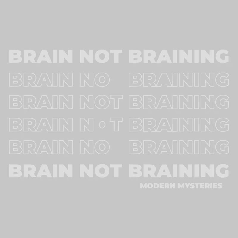 Modern Mysteries | Brain not Braining