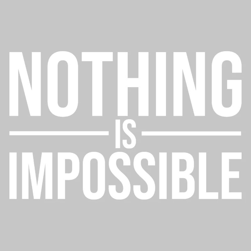 Nothing Is Impossible Bold Typography