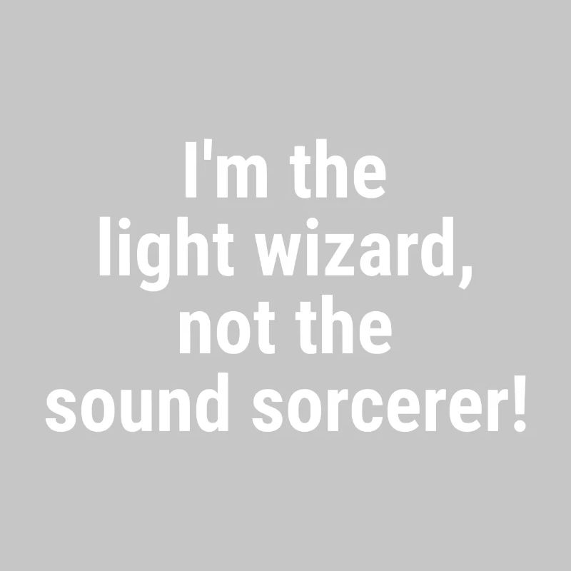 Ich bin der Lichtzauberer, nicht der Klangzauberer! Bisschen