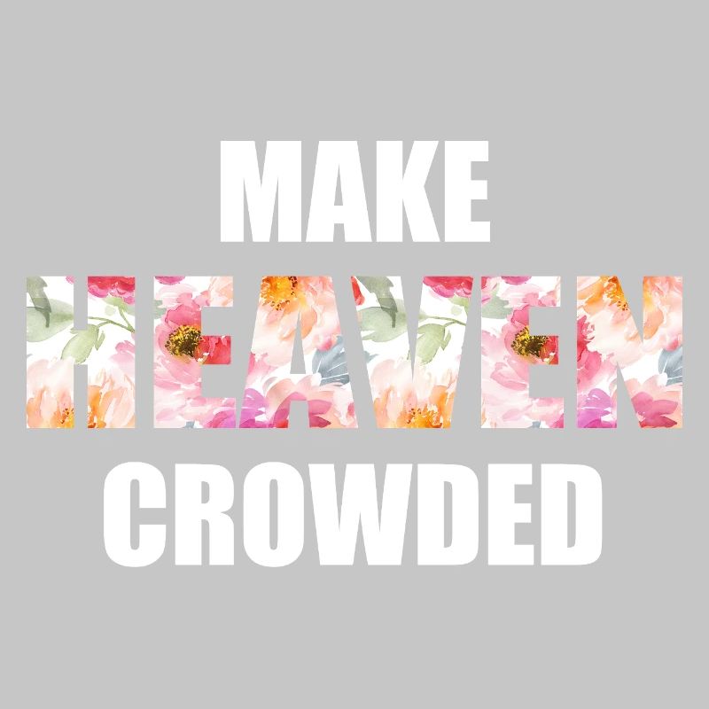 Make Heaven Crowded Glaube Design