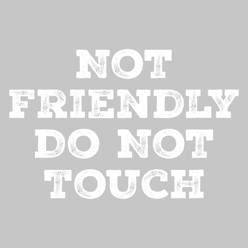 Not friendly do not touch