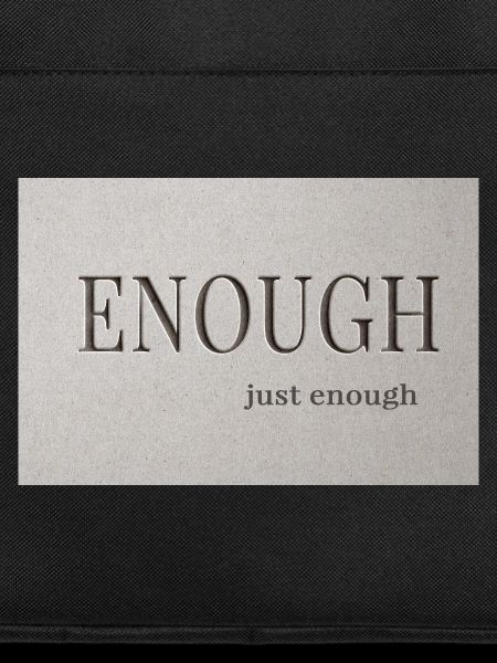 Enough – just enough