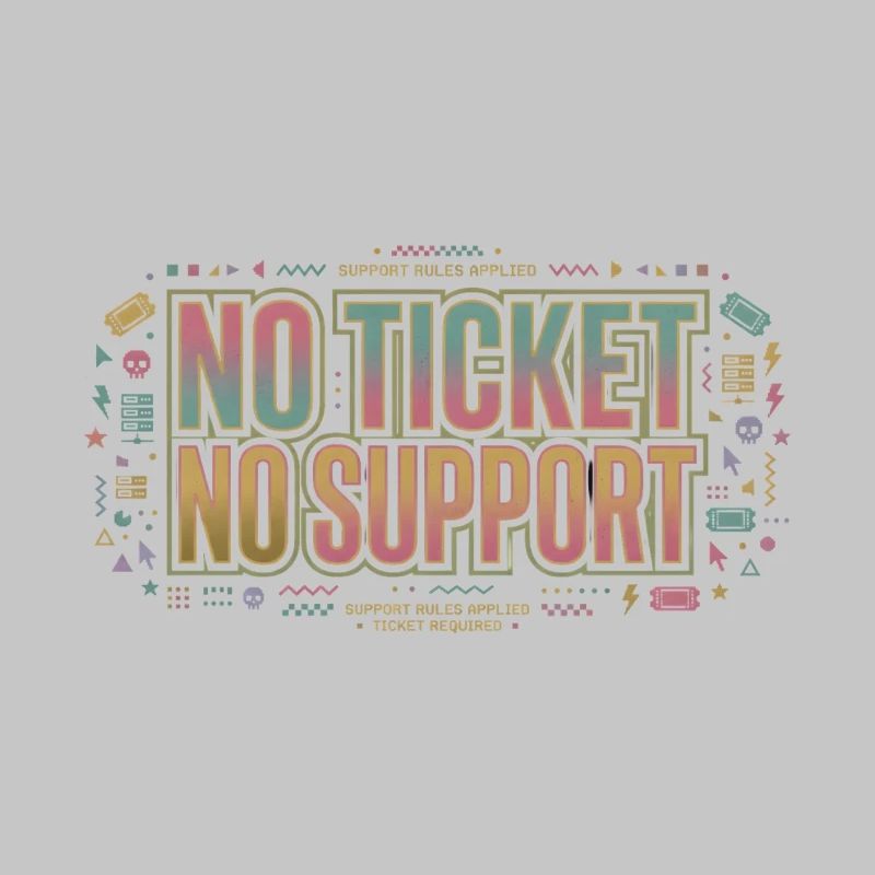 No Ticket No Support - Computer Science Work Job