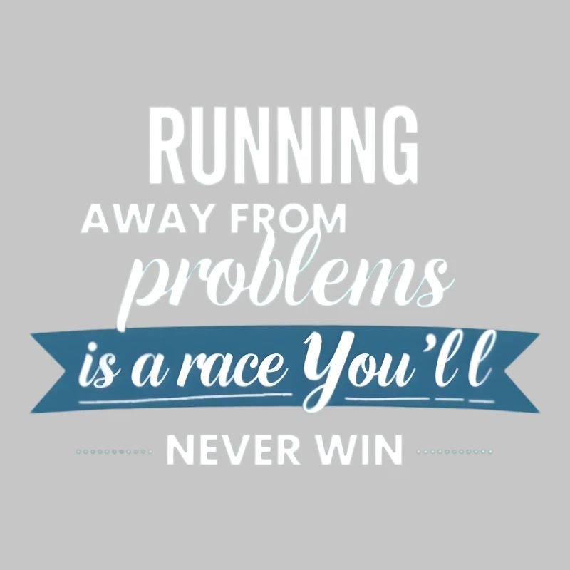Fuir les problèmes n’est pas une solution