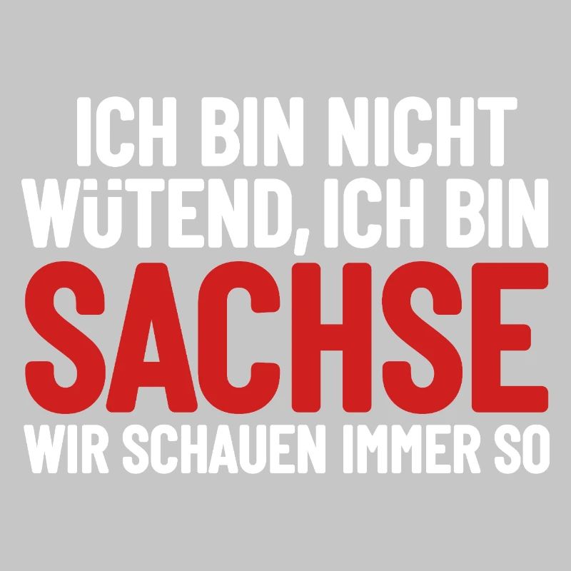 Ich bin nicht wütend - ich bin Sachse