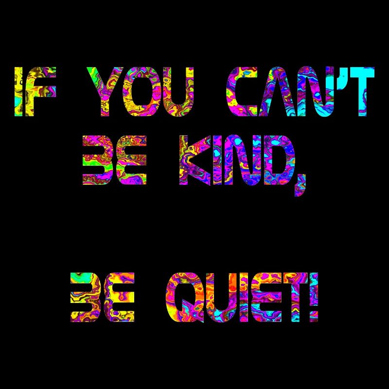 If you can't be kind, be quiet! purple red
