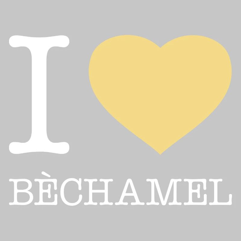 I LOVE BECHAMEL