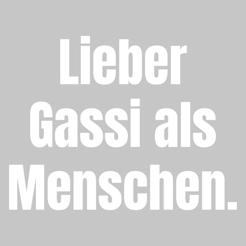 Lieber Gassi als Menschen Spruch