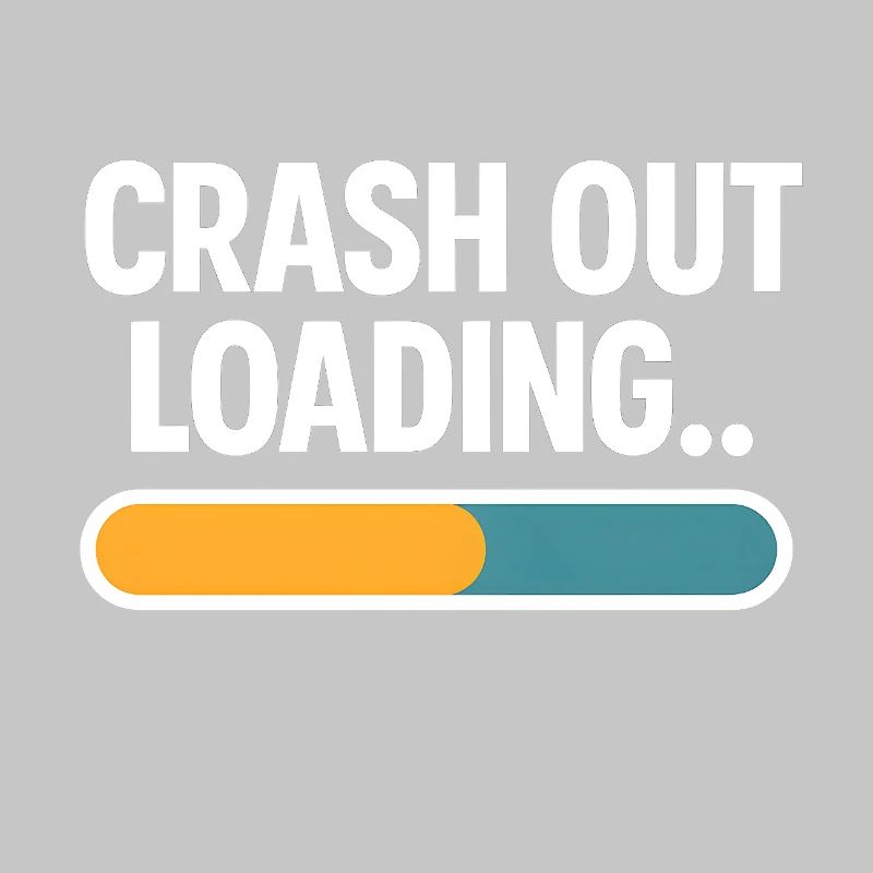Crash Out Loading Progress Bar Funny Saying