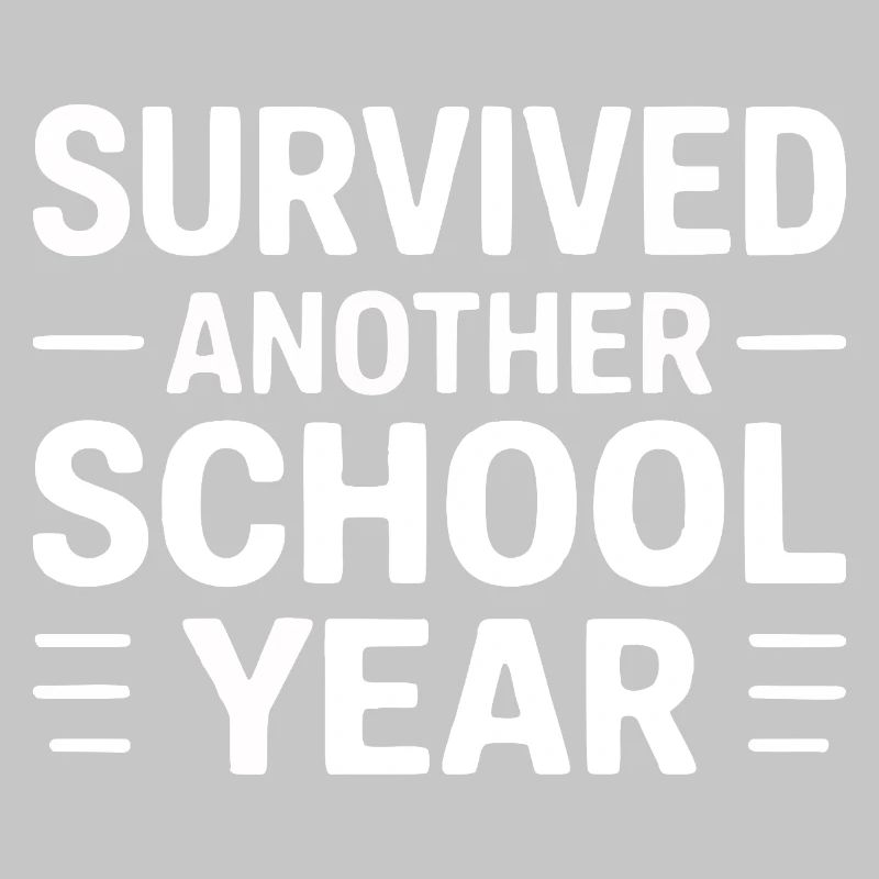 Survived Another School Year Statement