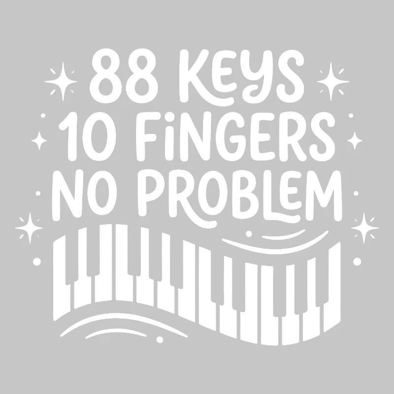 88 Keys 10 Fingers No Problem Piano Player