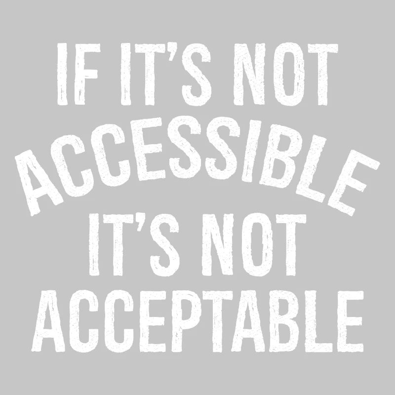Si ce n’est pas accessible Ce n’est pas acceptable
