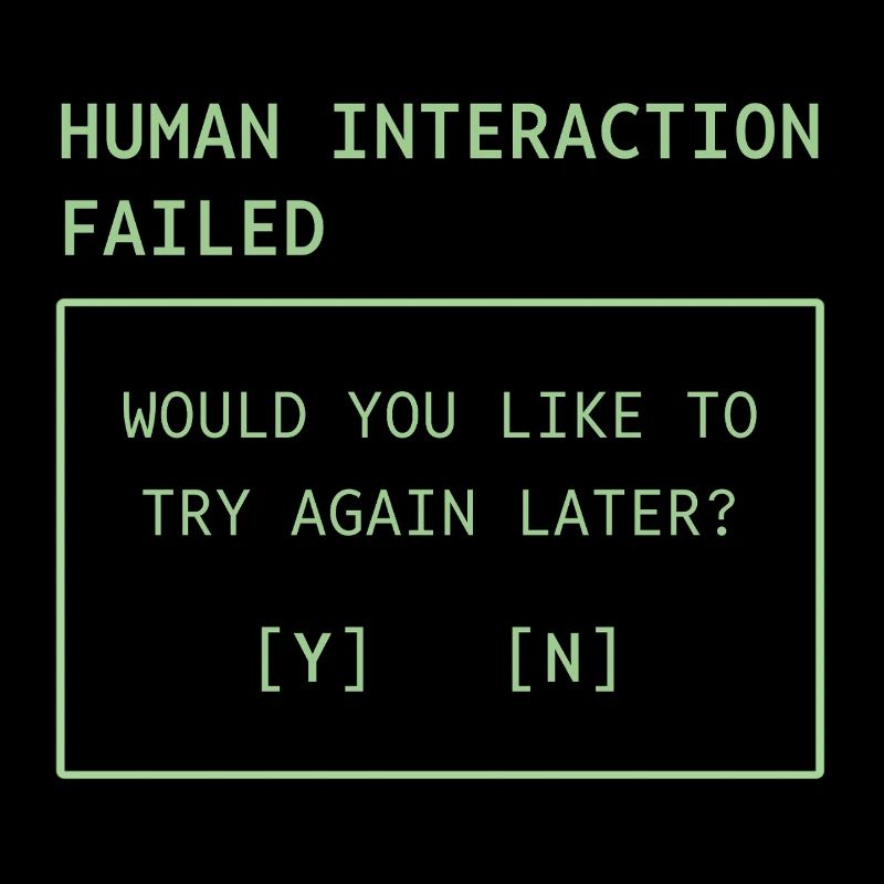 Human Interaction Failed