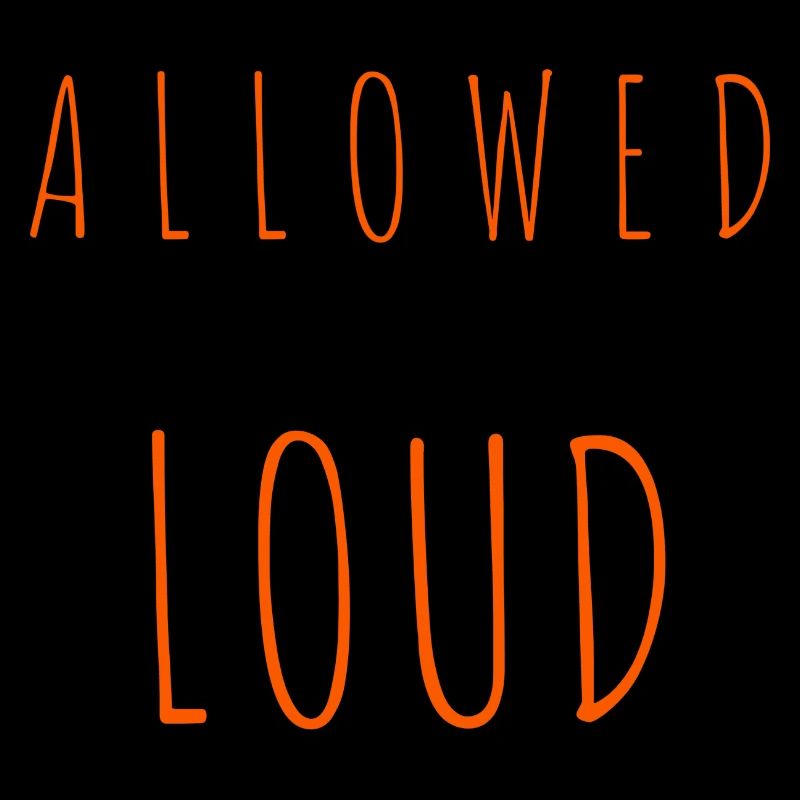 Allowed to be Loud