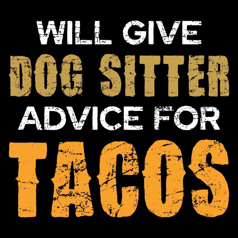 Dog sitter advice for tacos