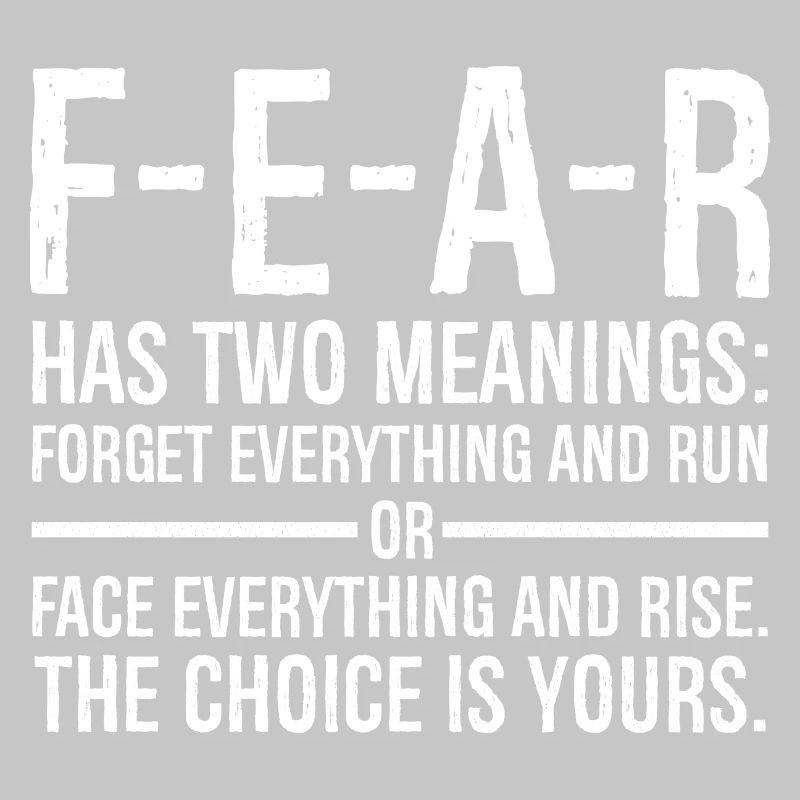 fear has two meanings forget everything and run