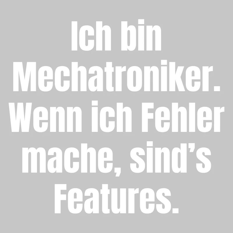 Ich bin Mechatroniker – Fehler sind Features