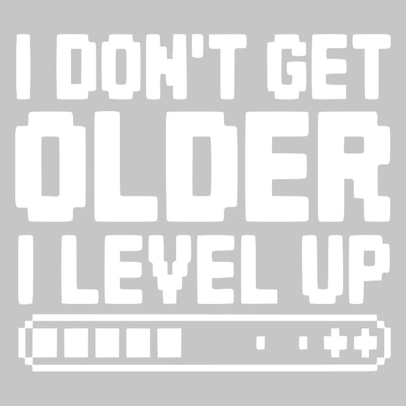 I Don't Get Older I Level Up