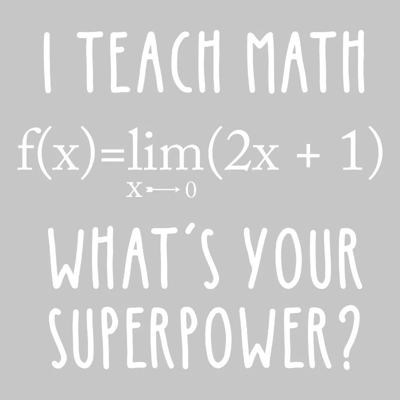 I Teach Math What’s Your Superpower