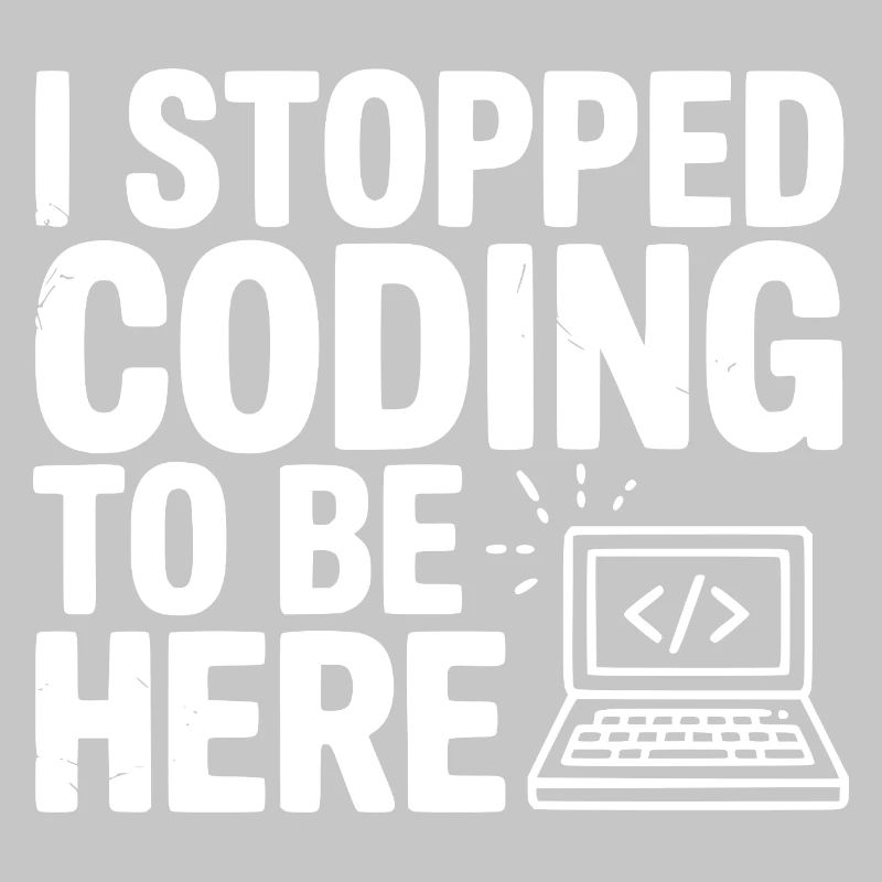 J’ai arrêté de coder pour être ici