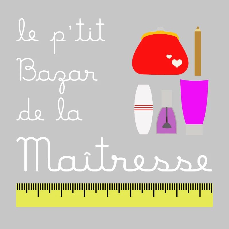 Le p'tit bazar de la Maîtresse (écrit blanc)
