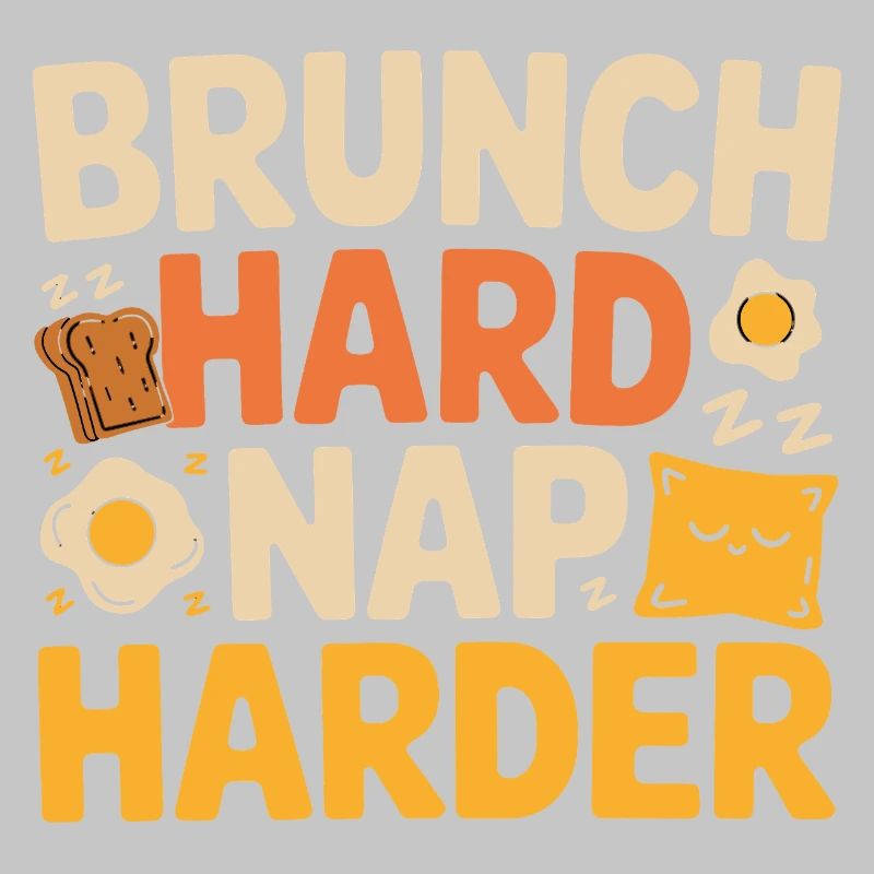 Brunch Sieste dure Plus dur Drôle Petit déjeuner Dicton