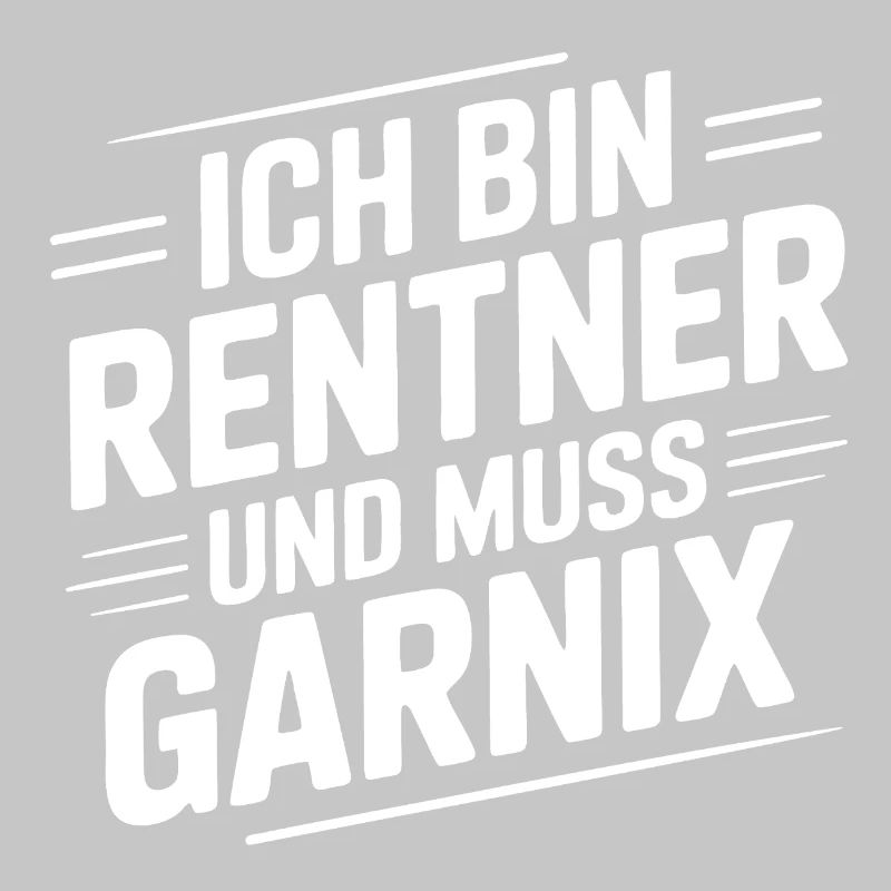 Ich bin Rentner – Muss Garnix