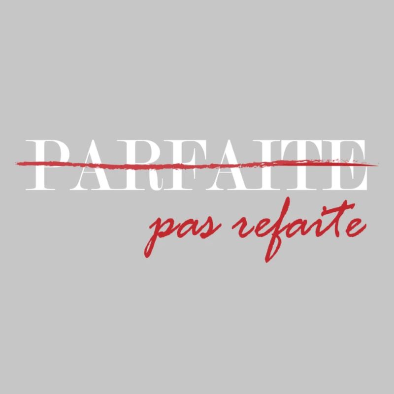 parfaite, pas refaite (blanc)
