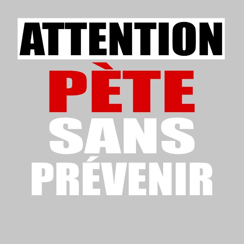 Attention Pète sans prévenir