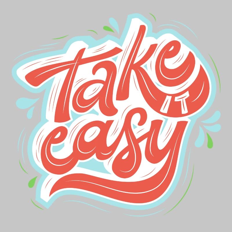 take it easy