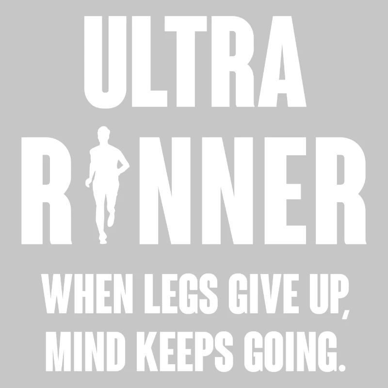 Ultra Runner. When Legs Give Up, Mind Keeps Going.