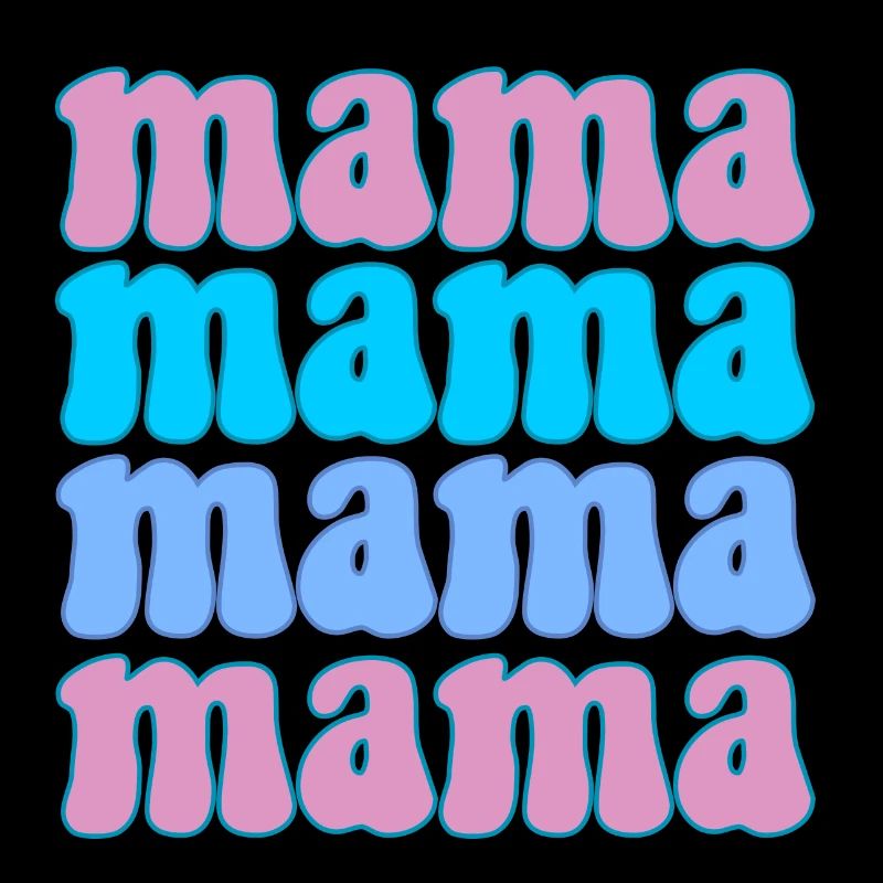 Mama Mama Mama Mama Mam