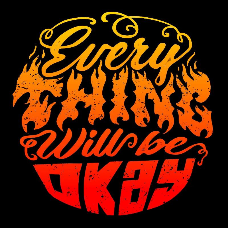 Everything Will Be Okay – Flame Lettering
