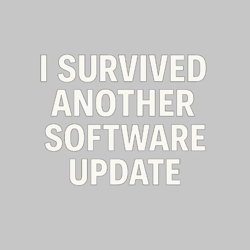 I Survived Another Software Update