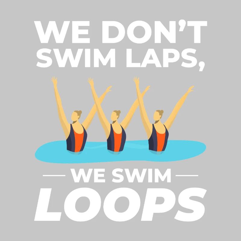 We Swim Loops Synchronized Swimming Humor Design