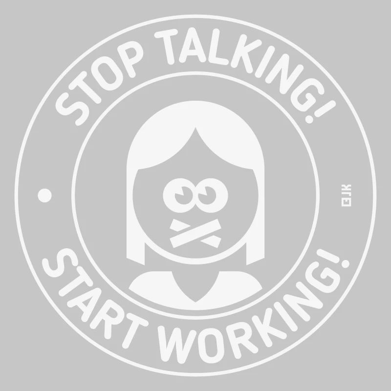 Stop Talking! Start Working! (Mrs. / White)