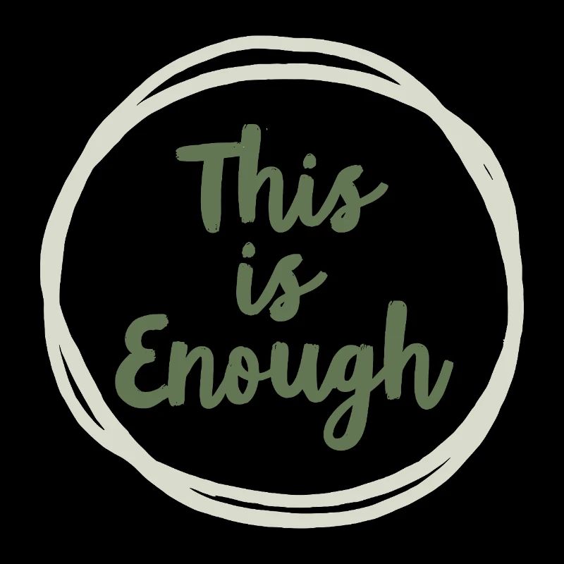 This is Enough Statement für Achtsamkeit