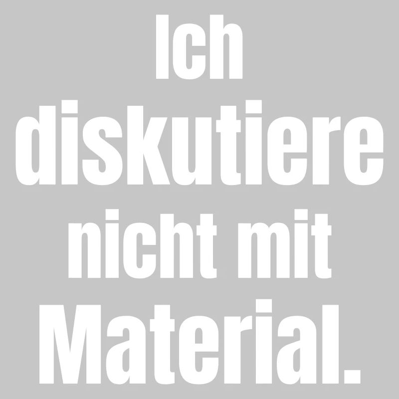 I don't discuss with material