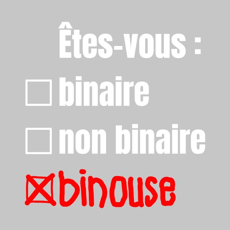 ARE YOU BINARY, NON-BINARY, BINOUSE!