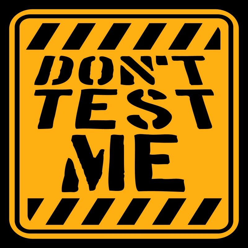Don't Test Me Schild Frech Lustig Zitat Spruch