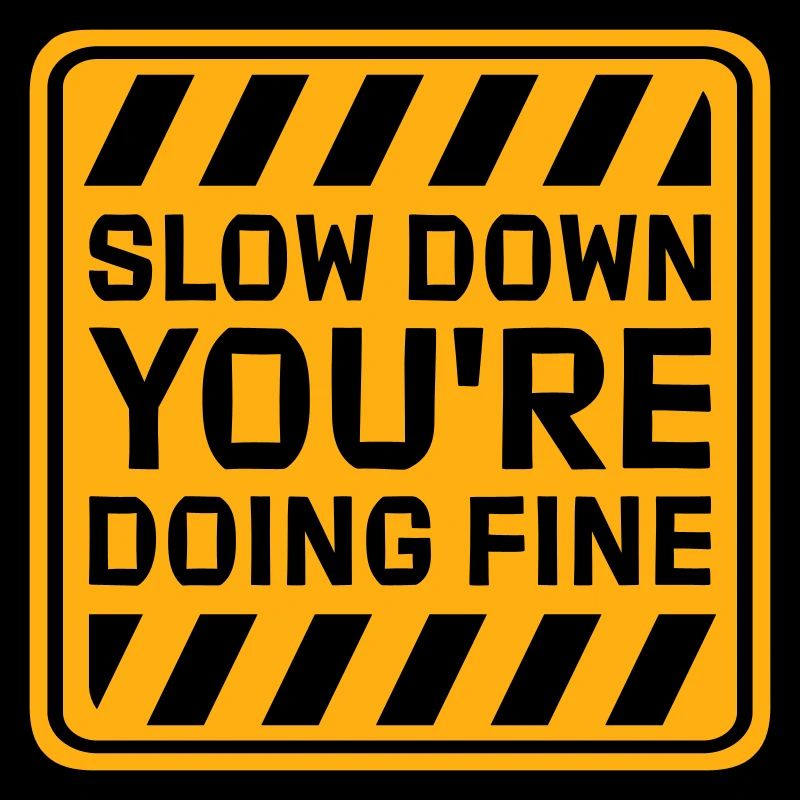 Slow Down You're Doing Fine Motivation Spruch Logo
