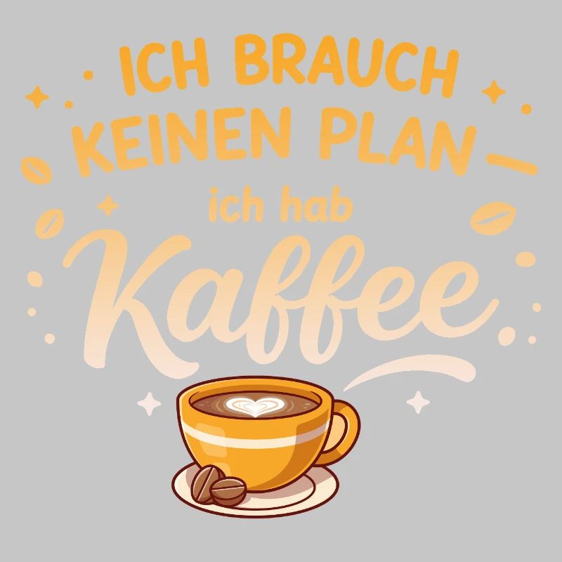 I don't need a plan, I need coffee