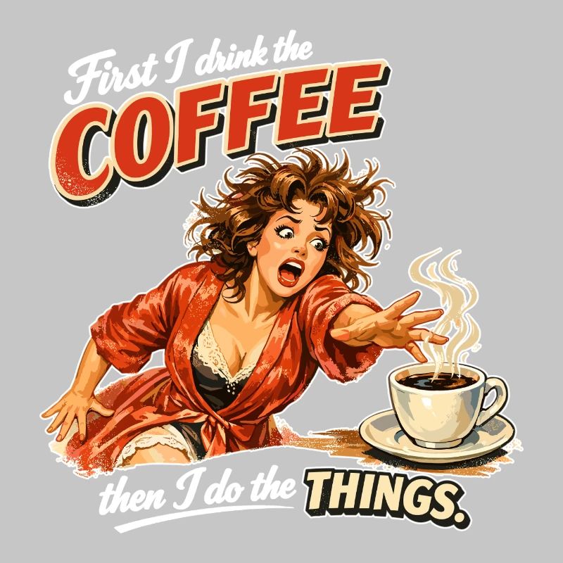 Retro Pin-Up: First I drink the coffee