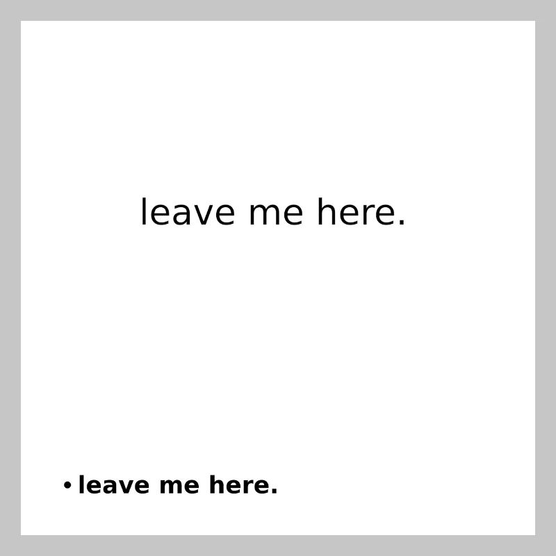 Leave Me Here Minimal Statement Shirt