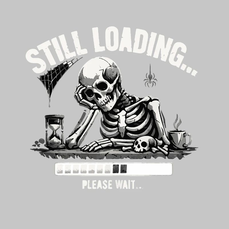 Funny Skeleton Still Loading Dark Humor Tee