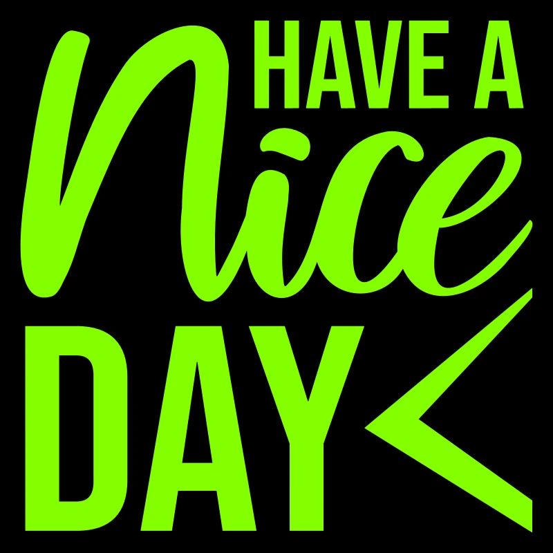 Have A Nice Day Lustig Sarkastischer Spruch Nett