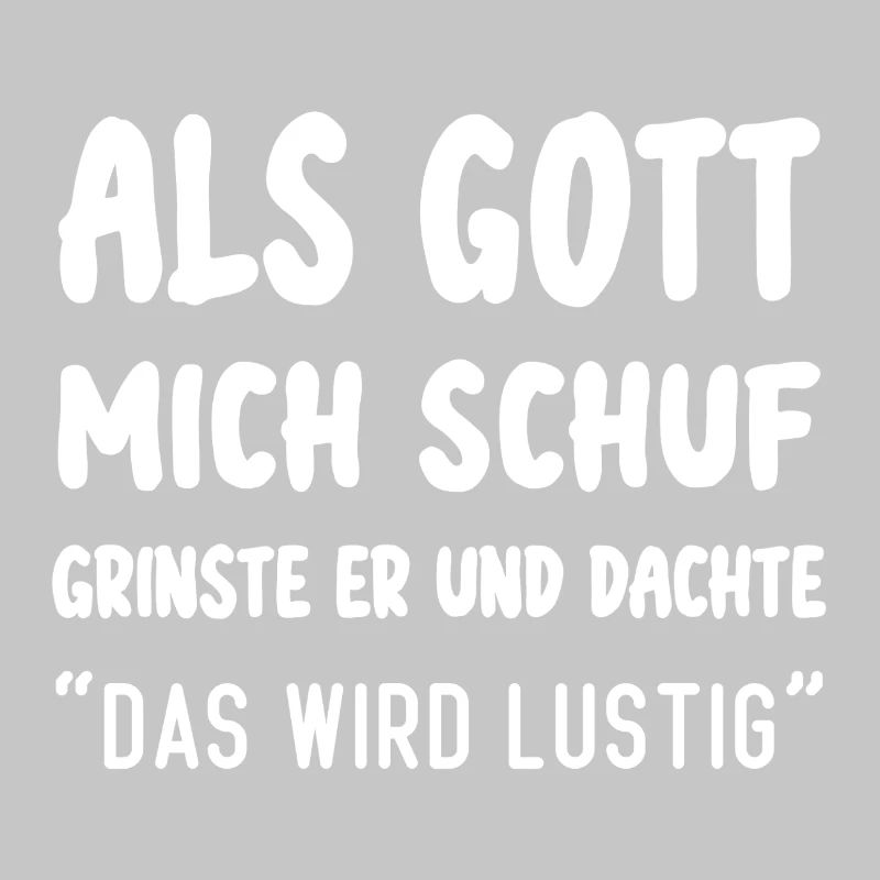 Als Gott Mich Schuf Das Wird Lustig