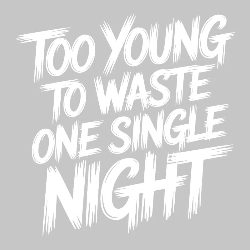 Too young to waste a night