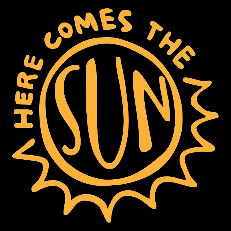 Here comes the sun